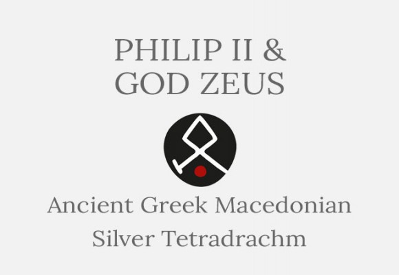 Macedon Philip II & Zeus - Silver Tetradrachm - Short History